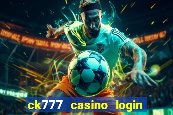 ck777 casino login register mobile